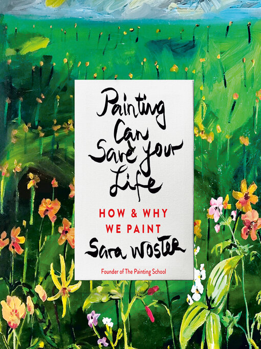 Title details for Painting Can Save Your Life by Sara Woster - Available